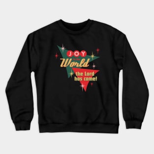 Joy To The World The Lord Has Come! Crewneck Sweatshirt